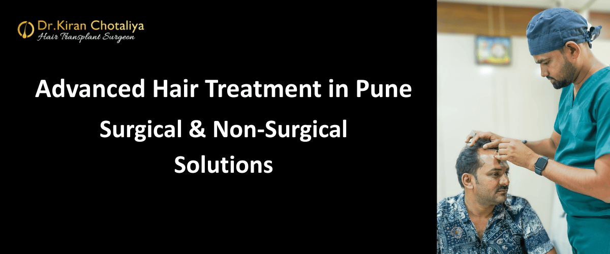 Advanced Hair Treatment in Pune: Surgical & Non-Surgical Solutions