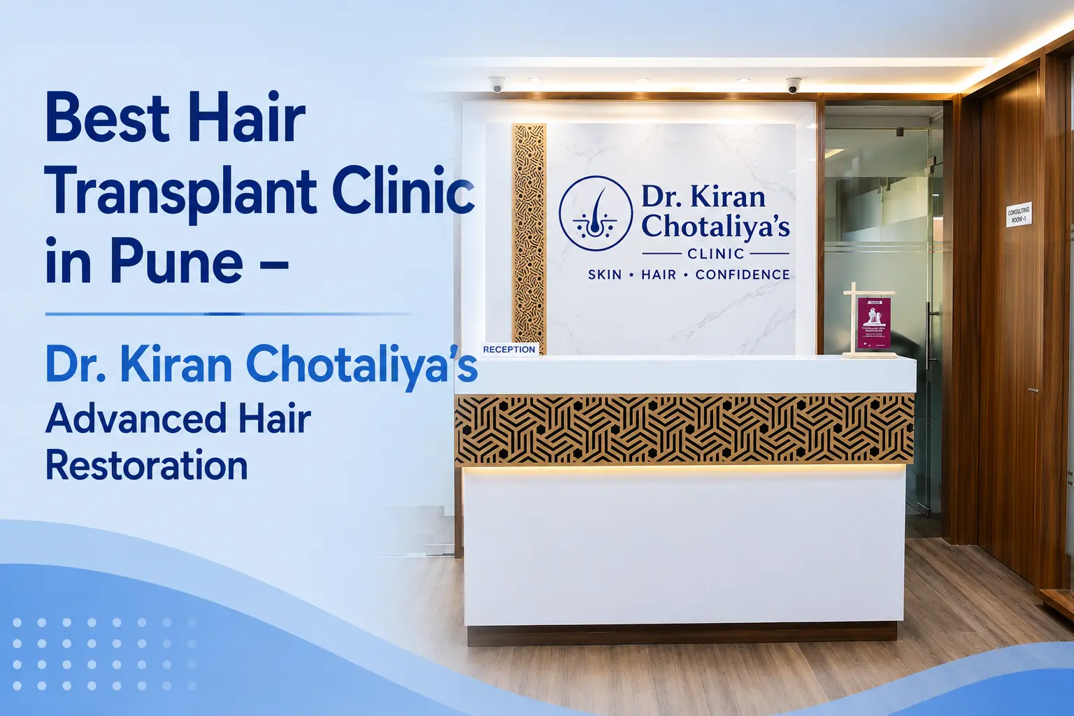 Best Hair Transplant Clinic in Pune – Dr. Kiran Chotaliya Advanced Hair Restoration