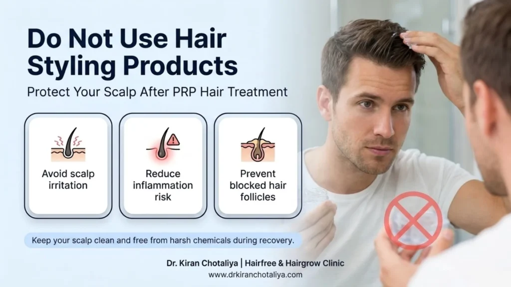 Avoid using hair styling products after PRP hair treatment to protect the scalp